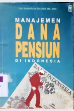 Cover Manajemen Dana pensiun di Indonesia, Drs.Hasiholan Siagian MA. MBA / Drs.Hasiholan Siagian MA. MBA