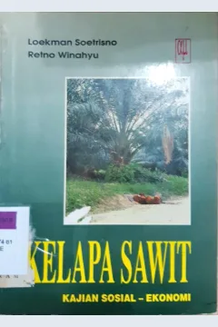 Cover Kelapa sawit, kajian Sosial Ekonomi / Dr. Loekman Soetrisno ; Ir.Retno winahyu