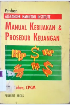 Cover Manual kebijakan dan prosedur keuangan / , Cary Cohen CP CM ; alih bahasa A.hdyana P
