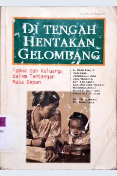 Cover Ditengah hentakan gelombang :  Agama dan keluarga dalam tantangan masa depan / A. Made Tony S...[ et al.]