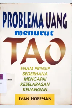 Cover Problema Uang menurut TAO :  Enam prinsip sederhana mencapai keselaran keuangan / Ivan Hoffman; Penerjemah, Nasir Ramli