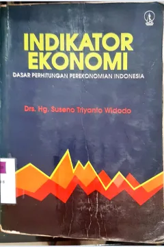Cover Indikator ekonomi :  Dasar perhitungan perekonomian Indonesia / Drs.Hg. Suseno Triyanto Widodo
