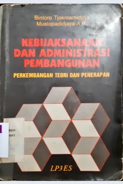 Cover Kebijaksanaan dan Administrasi pembangunan, perkembangan teori dan penerapan / Bintoro Tjokroamidjojo ; mustapa di djaja A.R
