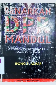 Cover Benarkah DPR Mandul :  Pemilu, parpol, dan  DPR masa orde baru / Ipong S.Azar