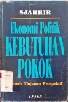 Cover Ekonomi politik kebutuhan pokok, sebuah tinjauan prospektif, Syahrir :  Sebuah tinjauan prospektif / Sjahrir