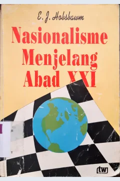 Cover Nasionalisme menjelang abad XXI / E.J.Hobsbawn; Penerjemah Hartian Silawati