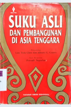 Cover Suku asli dan pembangunan di Asia Tenggara, / Penyunting Lim Teek Ghee; penerjemah Parsudi Suparlan