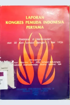 Cover Laporan kongres Pemuda Indonesia pertama :  Diadakan di Weltervreden dari 30 April samapi 2 Mei 1926 / Penerjemah Ottoman Mochtar ...[et.al] ; editor Mimi D Aman
