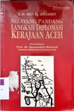 Cover Selayang Pandang Langkah diplomasi Kerajaan Aceh. / H.M.Nur EI Ibrahimy