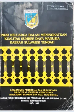 Cover Fungsi keluarga dalam menigkatkan kualitas sumber daya manusia Daerah Sulawesi Tengah / Drs. H.Boso siojang..[et al]