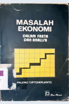 Cover Masalah ekonomi dalam Fakta dan alnalisis. / Prijono Tjiptoherijanto
