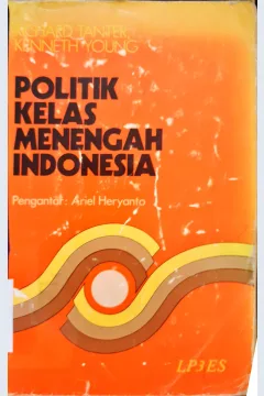 Cover Politik kelas menengah Indonesia, / Richard Tanter, Kenneth Young