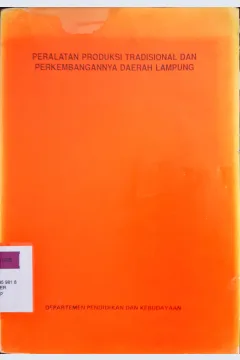 Cover Peralatan produksi tradisional dan perkembangannya di daerah Lampung / Muhiddin Sirat dkk