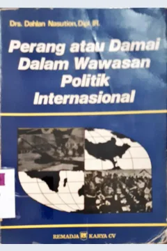 Cover Perang atau damai dalam wawasan politik Internasional / Drs.Dahlan Nasution