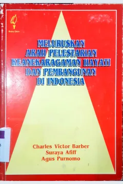 Cover Meluruskan arah pelestarian keanekaragaman hayati dan pembangunan di Indonesia / Charles victor berber
