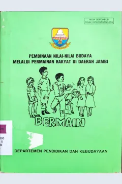 Cover Pembinaan nilai-nilai budaya melalui permainan rakyat di daerah Jambi / Dra. Eva Zulfita