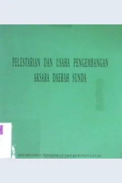 Cover Pelestarian dan usaha pengembangan aksara daerah Sunda / Drs. Rosyadi, Dra. Siti Dloyana Kusumah, dkk