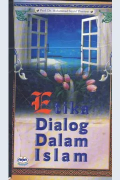 Cover Etika dialog dalam Islam, / Muhammad Sayyid Thanhauri ; Penerjemah, Ahmad Zamzori Kamali