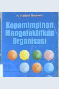 Cover Kepemimpinan mengefektifkan organisasi / Nawawi, hadari