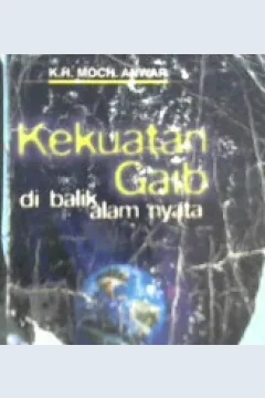 Cover Kekuatan gaib di balik alam yang nyata / K.H. Moch.Anwar