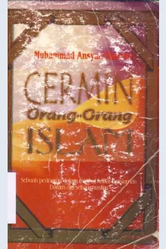 Cover Cermin orang-orang Islam :  Sebuah pedoman dalam melihat kadar ke Islaman dalam diri setiap muslim / Muhammad Ansyari Hasyim