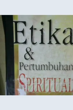 Cover Etika dan pertumbuhan spiritual / Sayid Mujtaba Musawi Lari ; Penerjemah Muhammad Hasyim Assagaf ; Penyunting Syarif Alwi