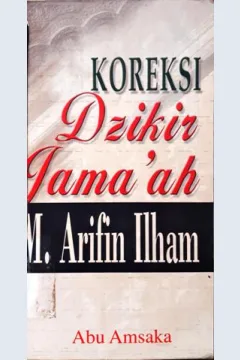 Cover Koleksi dzikir jama'ah M.Arifin Ilham / Abu Amsaka ; Editor, Ahmad Yani Jamil