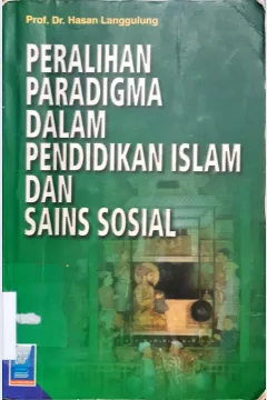 Cover Peralihan Paradigma dalam Pendidikan Islam dan Sains Sosial, / Prof. Dr. Hasan Langgulung