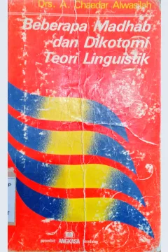 Cover Beberapa madhab dan dikotomi teori linguistik / A.chaedar Alwasilah