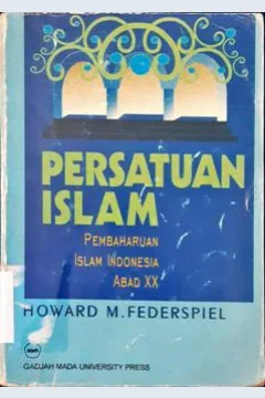 Cover Persatuan islam, Pembaharuan islam Indonesia abad xx, / Howard M.Federspiel; Penerjemah, Yudian W.Asumian H. Afandi Mochtar