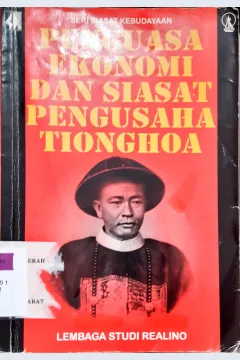 Cover Penguasa ekonomi dan siasat pengusaha Tionghoa :  Lembaga Studi Realino / T. Hani Handoko..[et al]