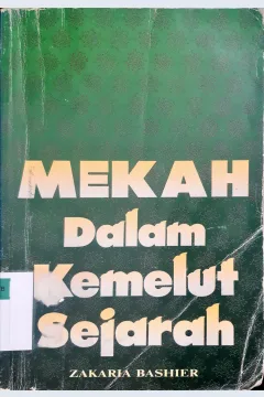 Cover Mekah dalam kemelut sejarah, / Zakaria Bashier