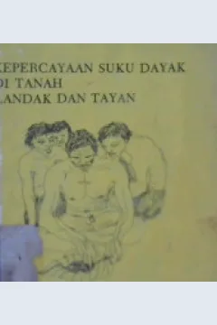 Cover Kepercayaan suku dayak ditanah Landak dan Tayan / M.C Schadee ; Penerjemah yayasan Idayu