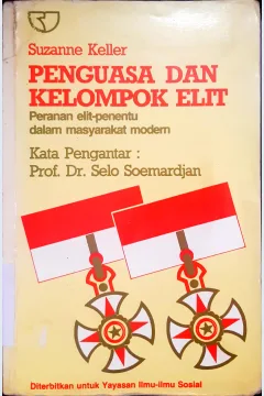 Cover Penguasa dan kelompok elit :  Peranan elit-penentu dalam masyarakat modern / Suzanne Keller; Penerjemah, Zahara D. Noer