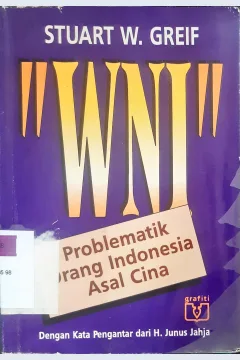 Cover WNI problematik orang Indonesia asal Cina / , Stuart W Greif; penerjemah A Dahana