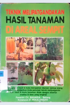 Cover Teknik melipatgandakan hasil tanaman di areal sempit, / M.Retno partwi, M.S. Arun, Agus Irwan