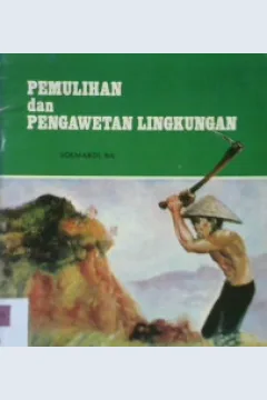 Cover Pemulihan dan pengawetan lingkungan :  menuju perbaikan lapangan usaha dan penghasilan rakyat / Sumardi, BA