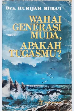 Cover Wahai generasi muda apakah tugasmu ? / Dra. Hurijah Ruba'i