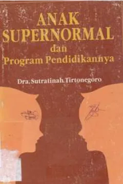 Cover Anak supernormal dan program pendidikannya / Dra. Sutratinah Tirtonegoro