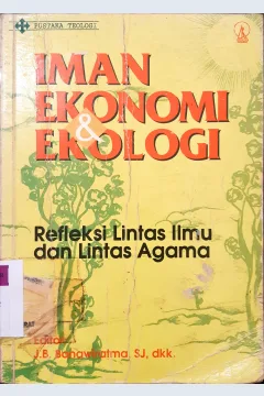 Cover Iman ekonomi dan ekologi :  Refleksi lintas ilmu dan lintas agama / editor JB. Banawiratma [...et.al]