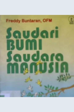 Cover Saudari bumi saudara manusia, sikap iman dan kelestarian lingkungan, / Freddy Buntaran