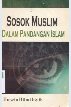 Cover Sosok muslim :  Dalam pandangan islam / Husyein Helmi Isyik