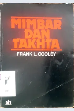 Cover Mimbar dan takhta :  hubungan lembaga-lembaga keagamaan dan pemerintahan di Maluku Tengah / Frank L Cooley; penerjemah Tim Setya Karya