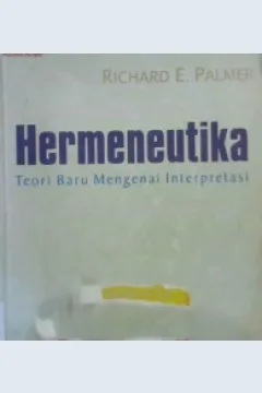 Cover Hermeneutika, Teori baru mengenai interpretasi, Richard E Palmer