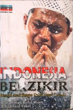 Cover Indonesia berzikir :  Risalah anak bangsa untuk negeri tercinta / Muhammad Arifin Ilham, Syamsul Yakin