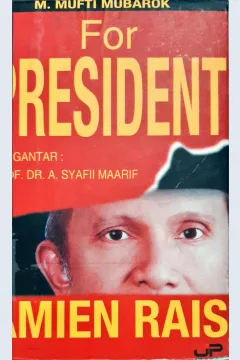 Cover Amien Rais for president :  Menuju Indonesia sejahtera / M. Mufti Mubarok; editor, Drs. H. M. Sulthon Amien, MM.