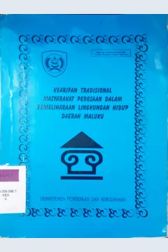 Cover Kearifan tradisional masyarakat pedesaan dalam pemeliharaan lingkungan hidup Daerah Maluku / Dra. Ny. F. Sahusilawane, dkk