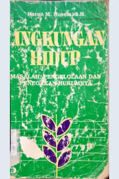 Cover Lingkungan hidup :  masalah pengelolaan dan penegakan hukumnya / Harun M. Husein