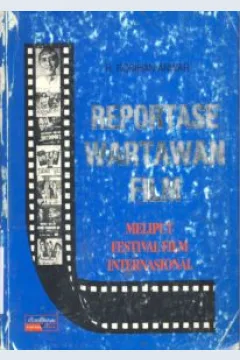 Cover Reportase wartawan film :  Meliputi festival film internasional / H. Rosihan Anwar; Penyunting, Martin Moentadhim SM