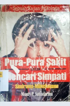 Cover Pura-pura sakit untuk mencari simpati :  Sindroma Munchausen / Monty P. Satiadarma